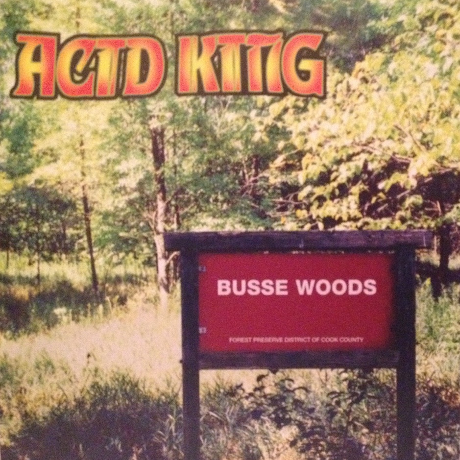 Acid King - Busse Woods